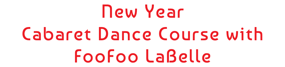 New Year Cabaret Dance Course with FooFoo LaBelle
